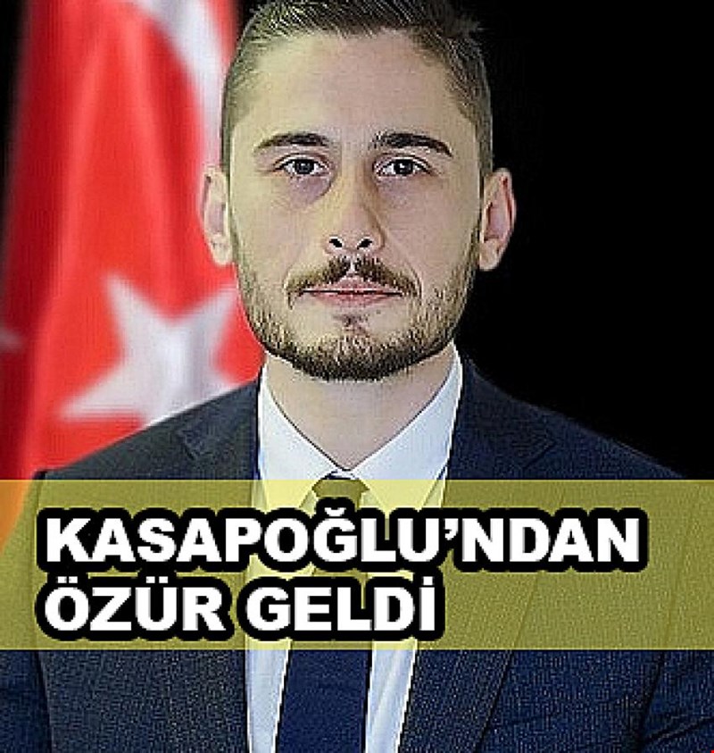 KASAPOĞLU'NDAN ÖZÜR GELDİ