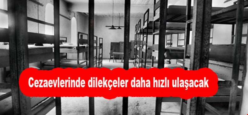 Cezaevlerinde dilekçeler daha hızlı ulaşacak