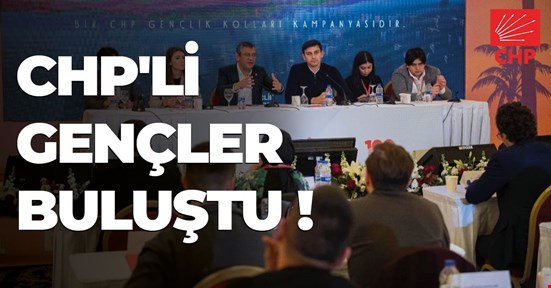 CHP'Lİ GENÇLER BULUŞTU !