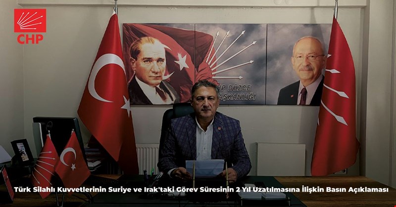 CHP'nin 81 İlde Eş Zamanlı Olarak Düzenleneni; Türk Silahlı Kuvvetlerinin Suriye ve Irak'taki Görev Süresinin 2 yıl Uzatılmasına İlişkin Açıklaması