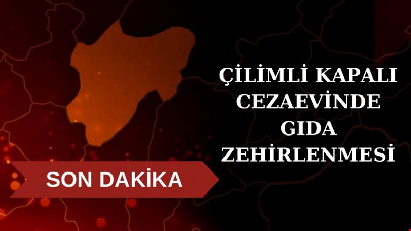 Çilimli Kapalı Cezaevinde Gıda Zehirlenmesi