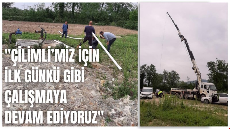 ''Çilimli’miz için ilk günkü gibi çalışmaya devam ediyoruz''