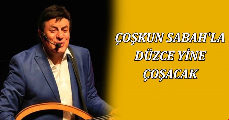 ÇOŞKUN SABAH'LA DÜZCE YİNE ÇOŞACAK