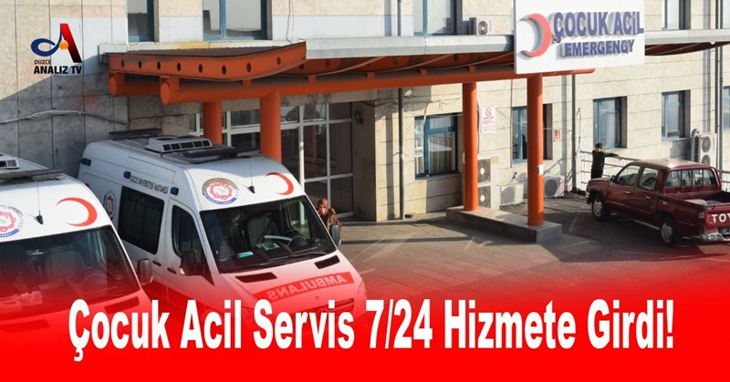 Çocuk Acil Servis 7/24 Hizmete Girdi!