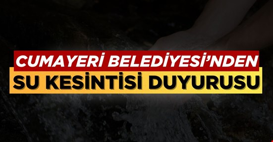Cumayeri Belediyesi’nden Su Kesintisi Duyurusu