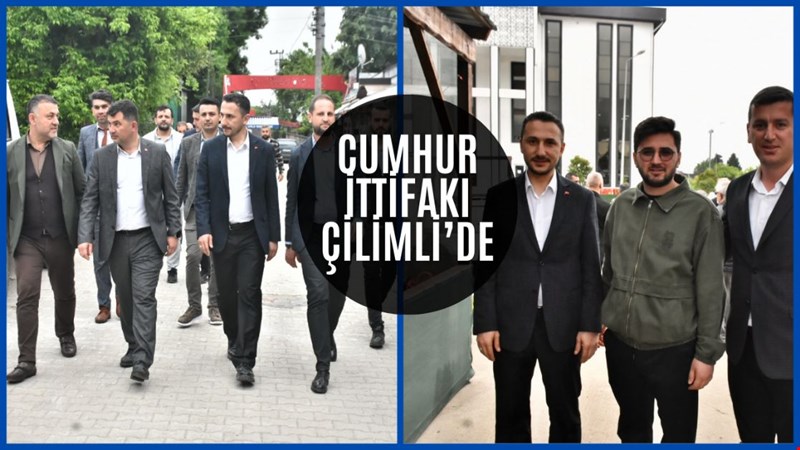 CUMHUR İTTİFAKI ÇİLİMLİ’DE.