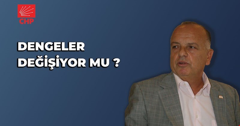 DENGELER DEĞİŞİYOR MU ?