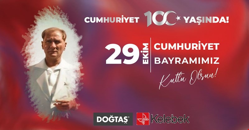 DOĞTAŞ VE KELEBEK CUMHURİYET BAYRAMIMIZI KUTLUYOR