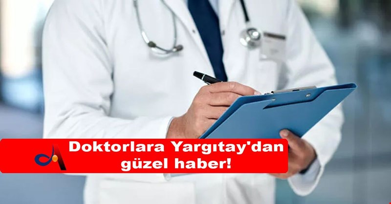 Doktorlara Yargıtay'dan güzel haber!