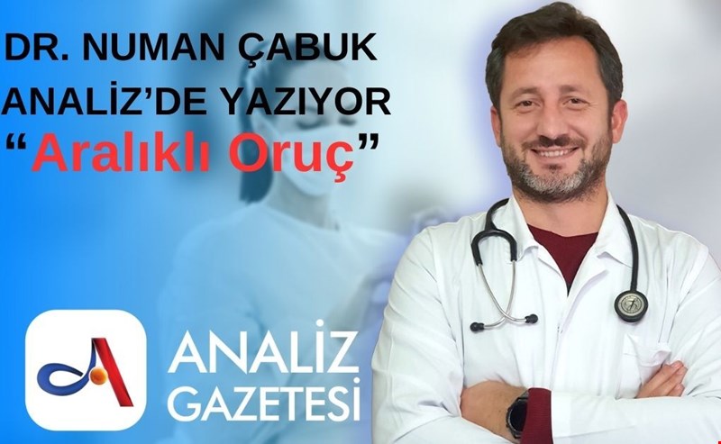 DR.NUMAN ÇABUK YAZDI. "Aralıklı Orucun Sağladığı Faydaları Keşfedin"