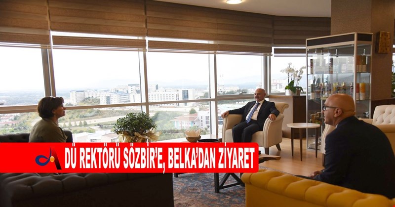 DÜ REKTÖRÜ SÖZBİR’E, BELKA’DAN ZİYARET