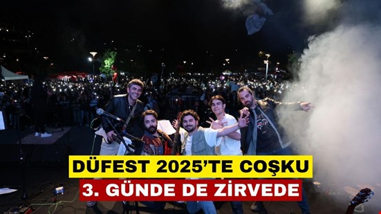 DÜFest 2025’te Coşku, 3. Günde de Zirvede!