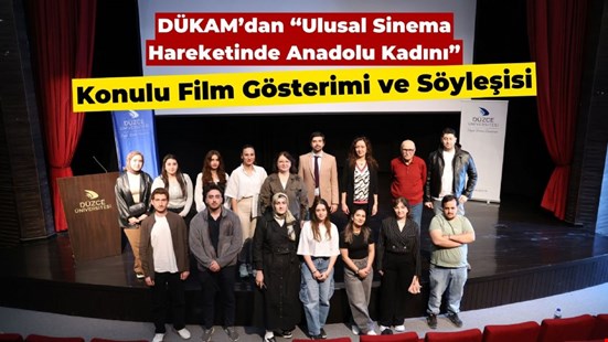 DÜKAM’dan “Ulusal Sinema Hareketinde Anadolu Kadını” Konulu Film Gösterimi ve Söyleşisi
