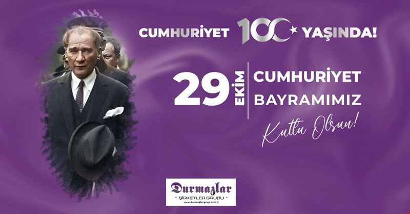 DURMAZLAR ŞİRKETLER GRUBU CUMHURİYET BAYRAMIMIZI KUTLUYOR