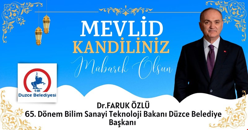 DÜZCE BELEDİYE BAŞKANI DR.FARUK ÖZLÜ KANDİLİNİZİ KUTLAR