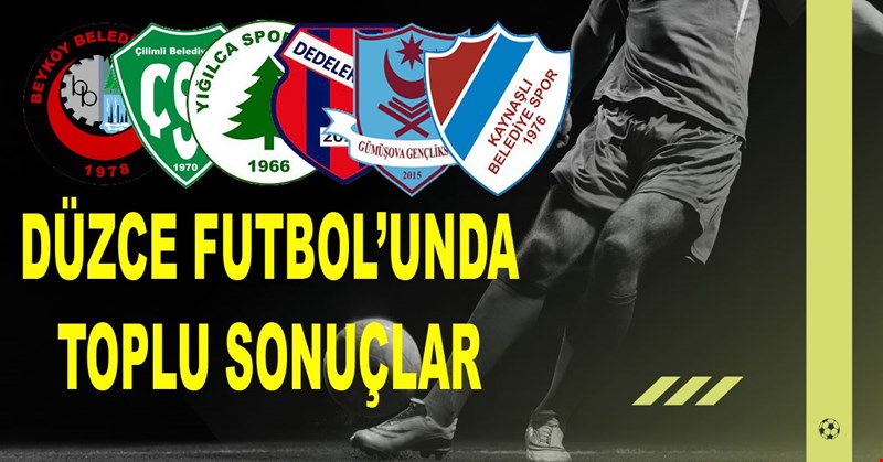 DÜZCE FUTBOL’UNDA TOPLU SONUÇLAR