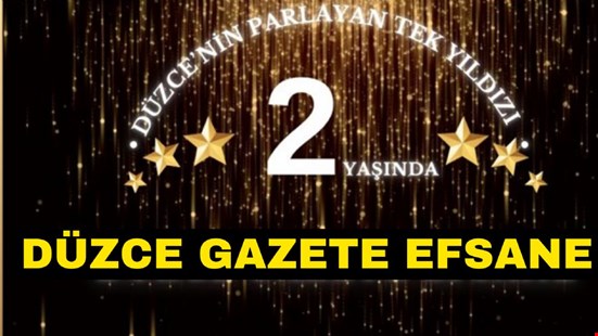 DÜZCE GAZETE EFSANE 2. YILINI GERİDE BIRAKTI
