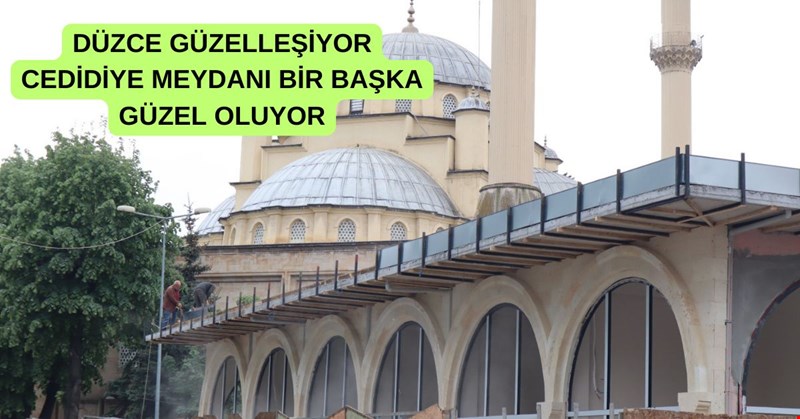 DÜZCE HER GEÇEN GÜN DAHA GÜZEL OLUYOR