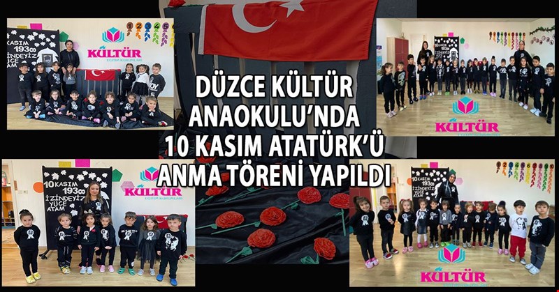 DÜZCE KÜLTÜR ANAOKULU’NDA 10 KASIM ATATÜRK'Ü ANMA TÖRENİ YAPILDI
