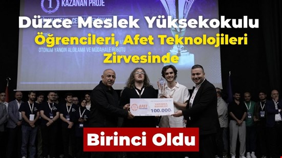 Düzce Meslek Yüksekokulu Öğrencileri, Afet Teknolojileri Zirvesi'nde Birinci Oldu