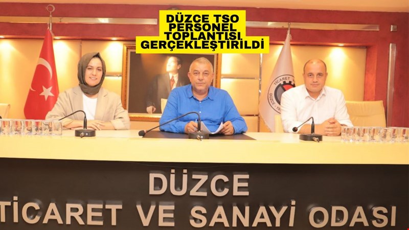 DÜZCE TSO PERSONEL TOPLANTISI GERÇEKLEŞTİRİLDİ