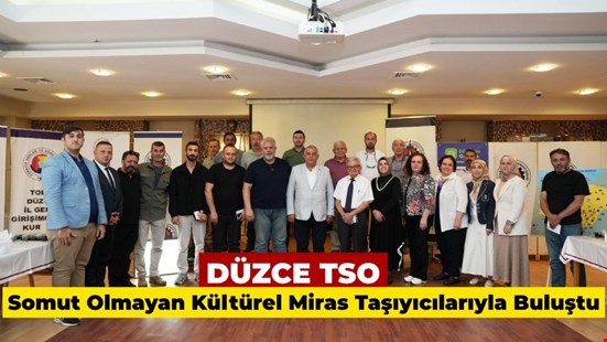 Düzce TSO, Somut Olmayan Kültürel Miras Taşıyıcılarıyla Buluştu