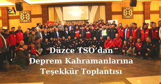 Düzce TSO’dan Deprem Kahramanlarına Teşekkür Toplantısı