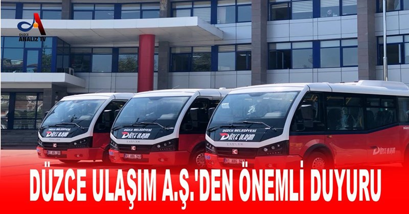 DÜZCE ULAŞIM A.Ş.'DEN ÖNEMLİ DUYURU