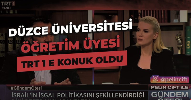 Düzce Üniversitesi Öğretim Üyesi TRT 1’deki Pelin Çift ile Gündem Ötesi Programına Katıldı