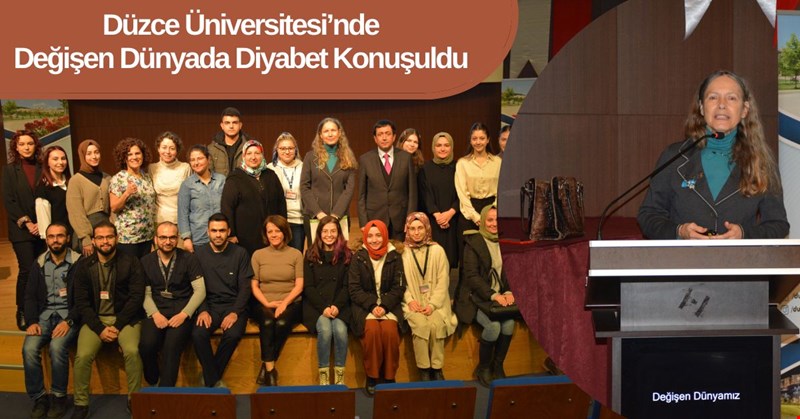 Düzce Üniversitesi’nde Değişen Dünyada Diyabet Konuşuldu