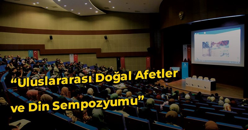 Düzce Üniversitesi’nde “Uluslararası Doğal Afetler ve Din Sempozyumu” Başladı
