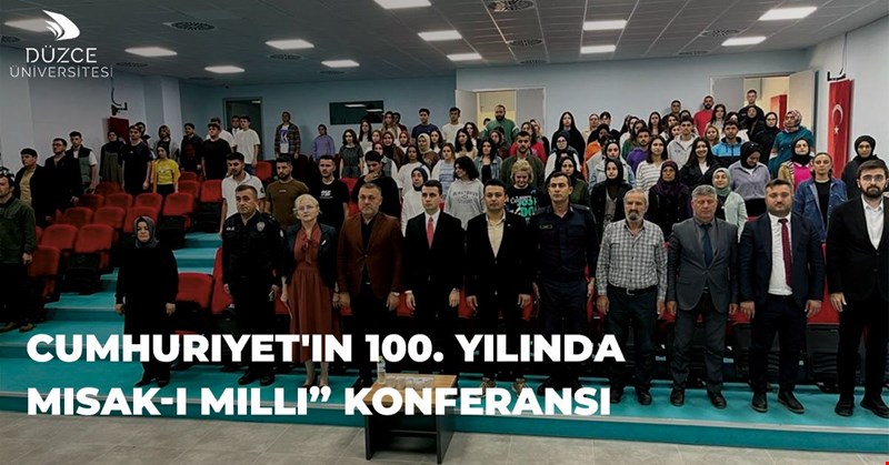 Düzce Üniversitesi’nden “Cumhuriyet'in 100. Yılında Misak-ı Milli” Konferansı