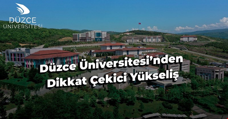 Düzce Üniversitesi’nden Dikkat Çekici Yükseliş