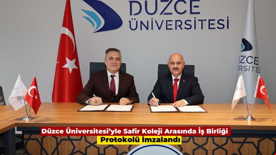 Düzce Üniversitesi’yle Safir Koleji Arasında İş Birliği Protokolü İmzalandı
