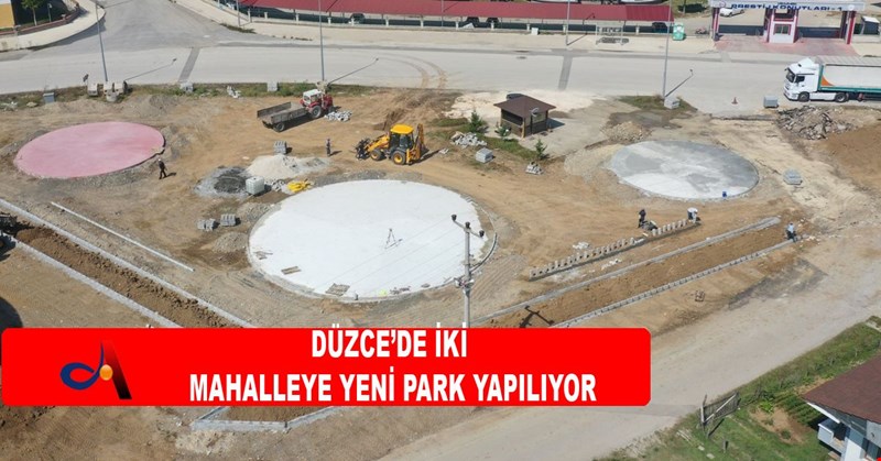 DÜZCE’DE İKİ MAHALLEYE YENİ PARK YAPILIYOR