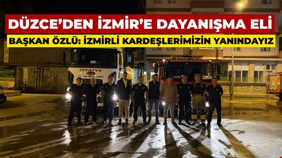 DÜZCE’DEN İZMİR’E DAYANIŞMA ELİ