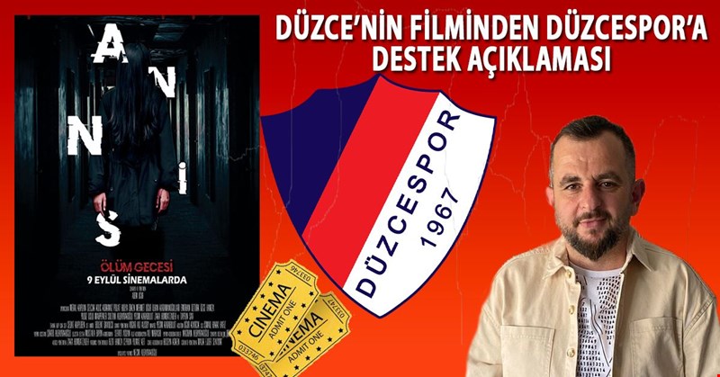 DÜZCE’NİN FİLMİNDEN DÜZCESPOR’A DESTEK AÇIKLAMASI