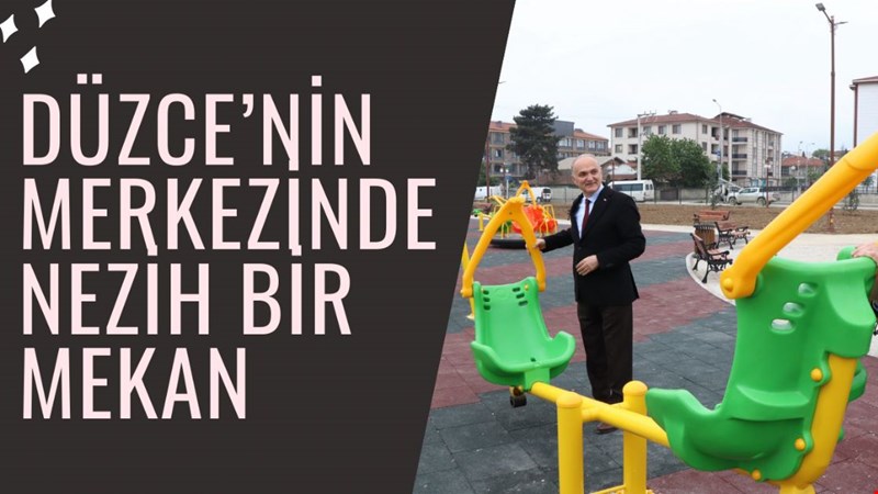 DÜZCE’NİN MERKEZİNDE NEZİH BİR MEKAN.