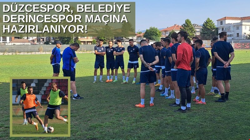 DÜZCESPOR, BELEDİYE DERİNCESPOR MAÇINA HAZIRLANIYOR!