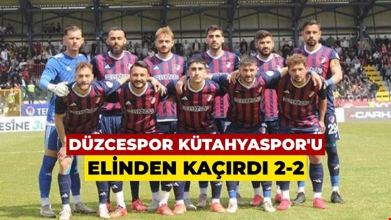 Düzcespor Kütahyaspor'u elinden kaçırdı 2-2