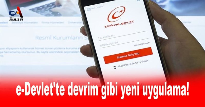 e-Devlet'te devrim gibi yeni uygulama!