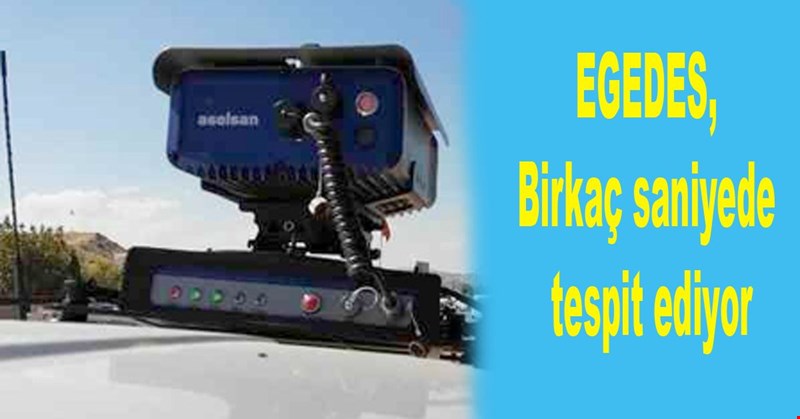 EGEDES, Birkaç saniyede tespit ediyor