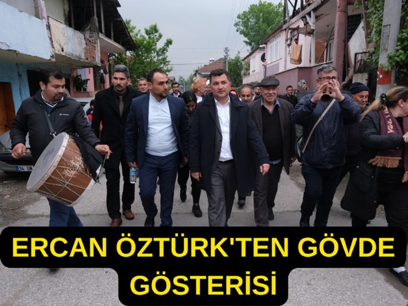 ERCAN ÖZTÜRK’TEN GÖVDE GÖSTERİSİ 14 MAYIS’IN DAVUL SESLERİ ÇAY MAHALLESİNDEN ÇALINDI