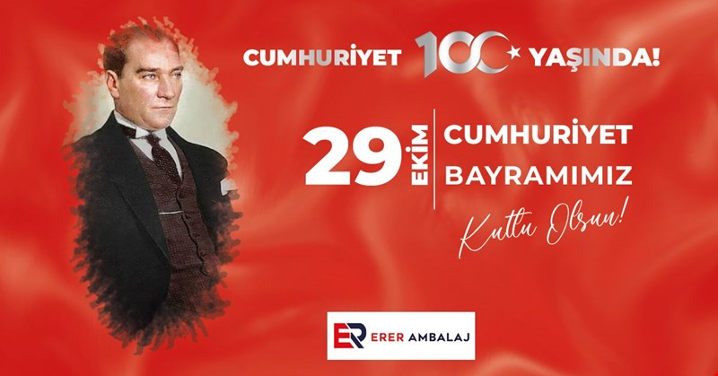 ERER AMBALAJ CUMHURİYET BAYRAMIMIZI KUTLUYOR