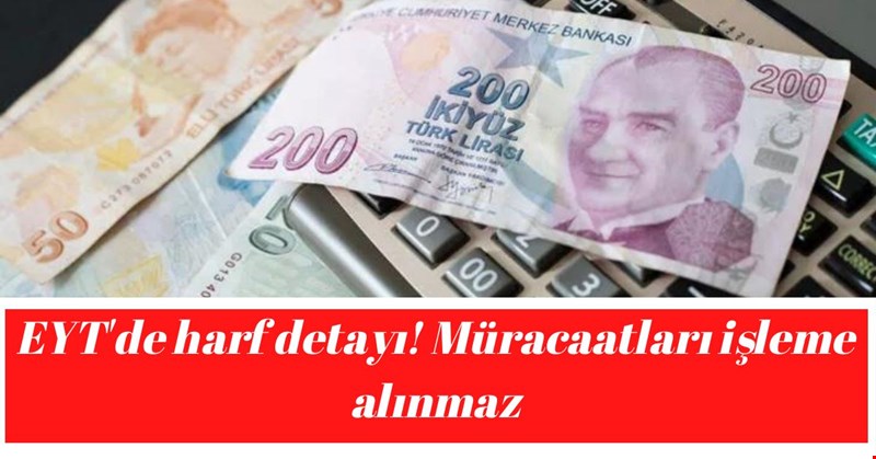 EYT'de harf detayı! Müracaatları işleme alınmaz