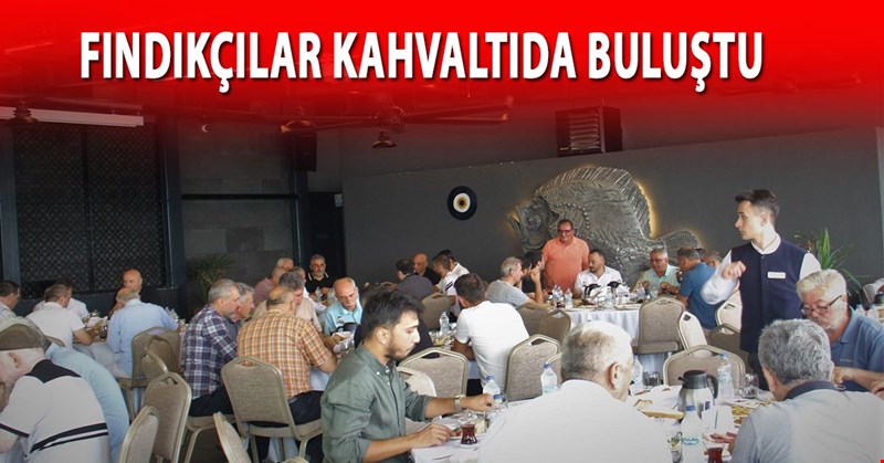 FINDIKÇILAR KAHVALTIDA BULUŞTU