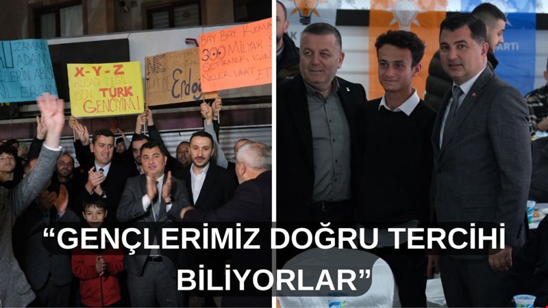 “GENÇLERİMİZ DOĞRU TERCİHİ BİLİYORLAR”
