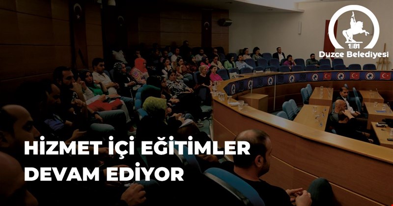 HİZMET İÇİ EĞİTİM PROGRAMLARI DEVAM EDİYOR