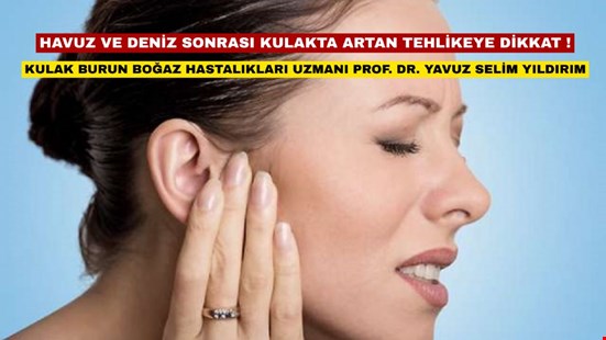 HAVUZ VE DENİZ SONRASI KULAKTA ARTAN TEHLİKEYE DİKKAT !
