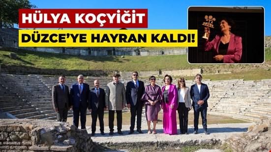 Hülya Koçyiğit “Konuralp’e Hayran” kaldı